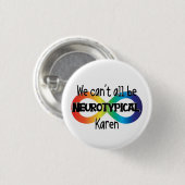 我々は誰もが神経典型的なカレンのミームのお尻であるおもしろいことはできない 缶バッジ (正面&裏面)