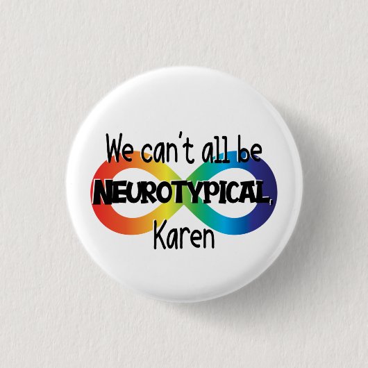 我々は誰もが神経典型的なカレンのミームのお尻であるおもしろいことはできない 缶バッジ (正面)