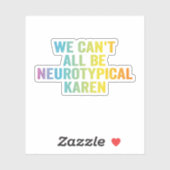 我々は誰もが神経典型的なカレンAdhdギフトおもしろいであるはずがない シール (シート)