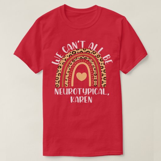 我々は、すべての神経典型的なカレンおもしろいADHD ASD Aではない Tシャツ (デザイン正面)