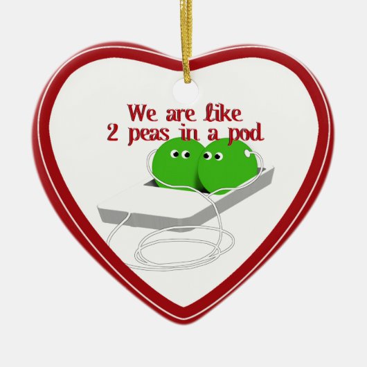 我々は、まるでポッドの中の二つの豆のようだ セラミックオーナメント (正面)