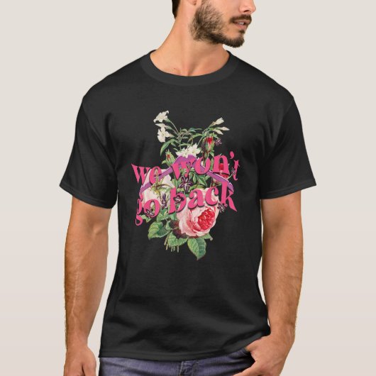我々はRoe Pro Choice Women's Rights Femに戻らない Tシャツ (正面)