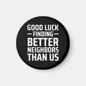 我々より良い隣人を見つける幸運 マグネット (正面)