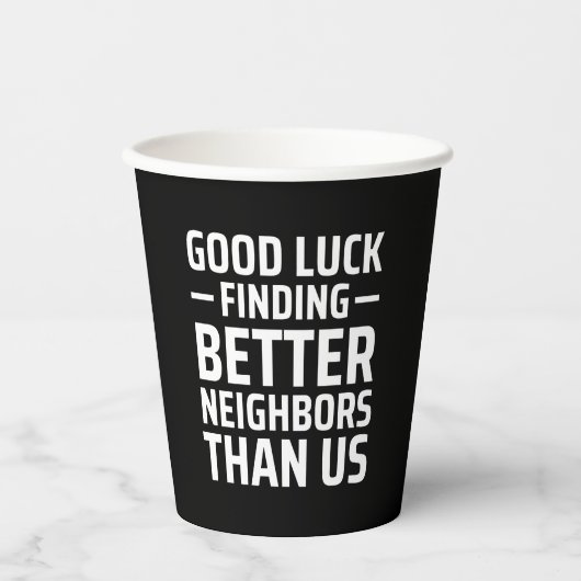 我々より良い隣人を見つける幸運 紙コップ (正面)
