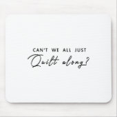 我々全員が一緒にキルトを作ることはできない マウスパッド (正面)