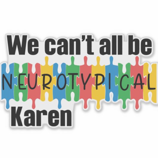 我々全員が神経学的に典型的なカレンであるはずがない シール (正面)