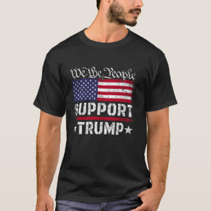 我々国民はトランプ米国国旗Pro Donald Trをサポート Tシャツ