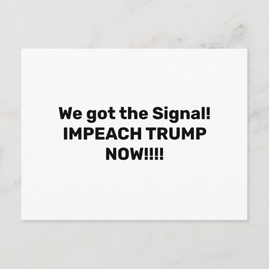 我々得は信号を。トランプを弾劾!!! ポストカード (正面)