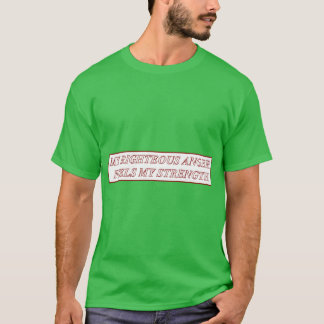我が正義の怒り 我に力を与える 友達 Tシャツ