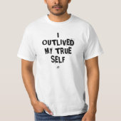 我が真の自分を超越せり - 実存主義的名言 Tシャツ (正面)