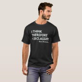 我思う故に機密指定を解除する 哲学 引用 Tシャツ (正面フル)