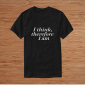「我思う、故に我あり」 Tシャツ