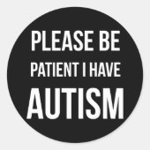 我慢して欲しい、私は自閉症のシールを持っている ラウンドシール (正面)