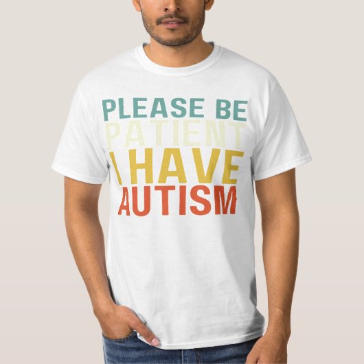 我慢強く、我慢強く、我慢強く、我が自閉症、 Tシャツ (正面)
