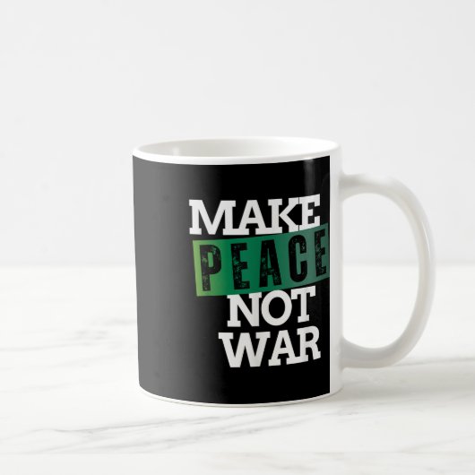 戦争ではなく平和をアンチ戦争はもはや戦争を作る コーヒーマグカップ (右)