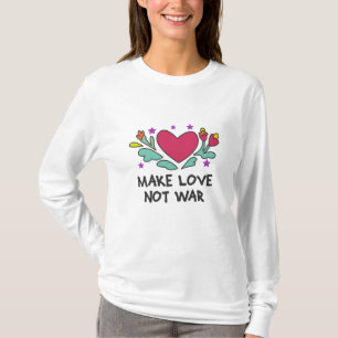 戦争ではなく愛を作る Tシャツ