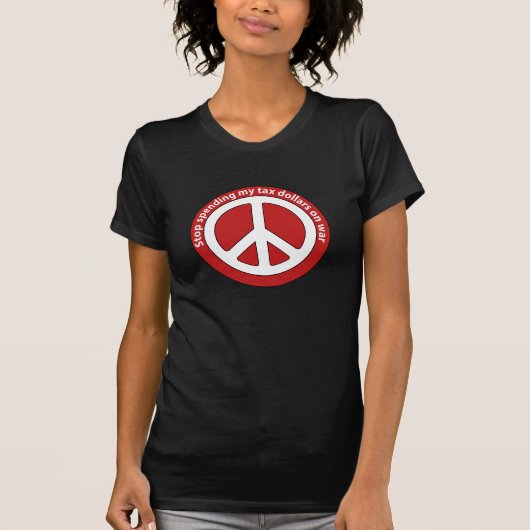 戦争に私の税ドルを使う停止 Tシャツ (正面)