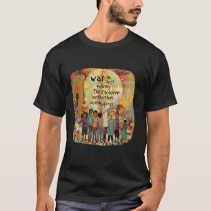 戦争は子どもやその他の生き物にとって健康ではない Tシャツ