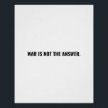 戦争は白い黒い文字アンチ戦争の答えではない ポスター<br><div class="desc">戦争は、白黒文字ミニマリストの答えではないシンプルアンチ戦争のはっきりした抗議ポスター/サイン。白い背景に完全にカスタマイズ可能な黒の文字。中東/ガザ紛争。</div>