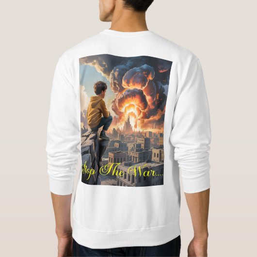 戦争ストップ – 感情的なアンチ戦争に対する抗議アートT-Sh スウェットシャツ (裏面)