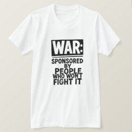 戦闘には参加しない人々が後援する戦争 Tシャツ