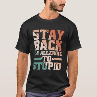 戻って私は愚かなアレルギーを持っている Tシャツ