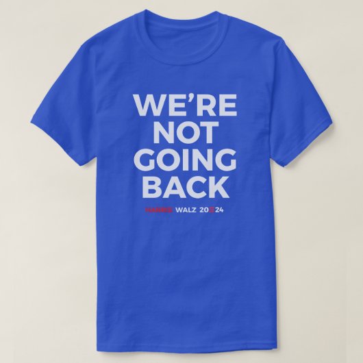 戻らない – Harris Walz 2024 Tシャツ (デザイン正面)