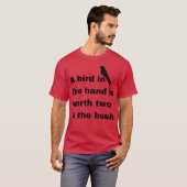 手の中の鳥はブッシュの贈り物に二つの価値がある Tシャツ (正面フル)