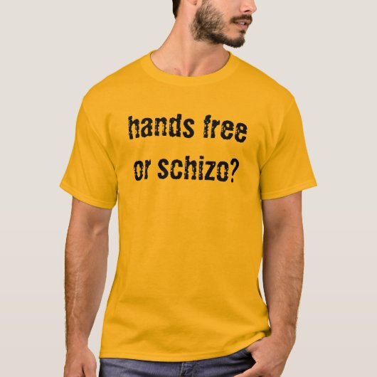 手はまたは精神分裂症患者放しますか。 はっきりしたな金ゴールド Tシャツ (正面)