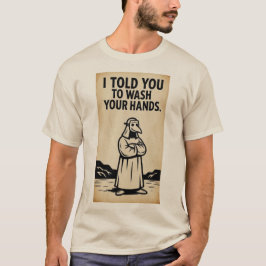 手を洗えって言ったのに Tシャツ