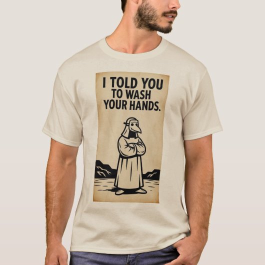 手を洗えって言ったのに Tシャツ (正面)