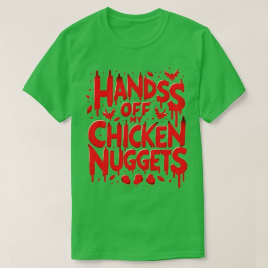 手を離す私のチキンナゲットおもしろい Tシャツ (デザイン正面)
