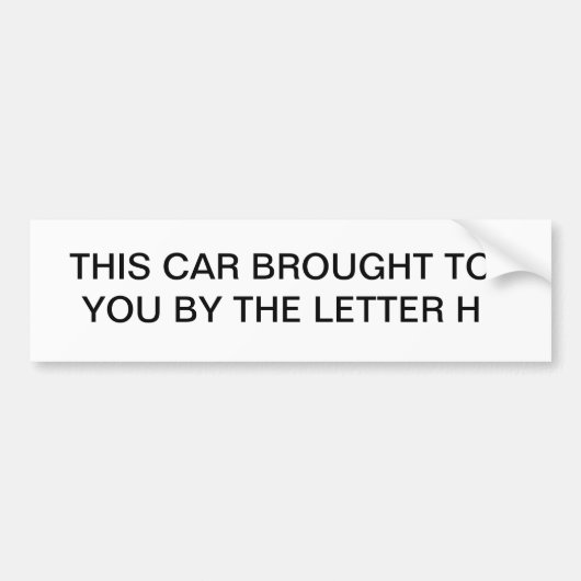 手紙Hによってあなたに持って来られるこの車 バンパーステッカー (正面)