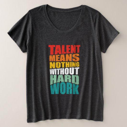 才能は努力無しでは何もならない プラスサイズTシャツ (デザイン正面)