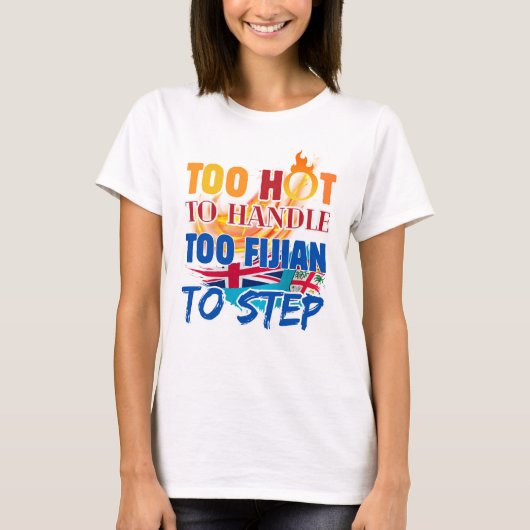 扱うには熱すぎる、フィジー人すぎて一歩踏み出せない Tシャツ (正面)