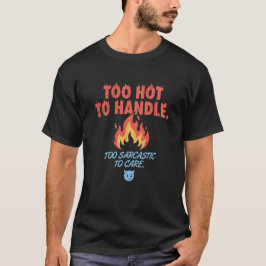 扱うには熱すぎる、気にしないにはサルカスすぎる 笑 Tシャツ