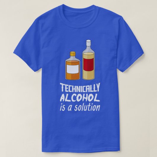 技術的にはアルコールは私が飲む解決策おもしろいだ Tシャツ (デザイン正面)