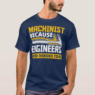技術者もヒーローを必要とする機械工 Tシャツ