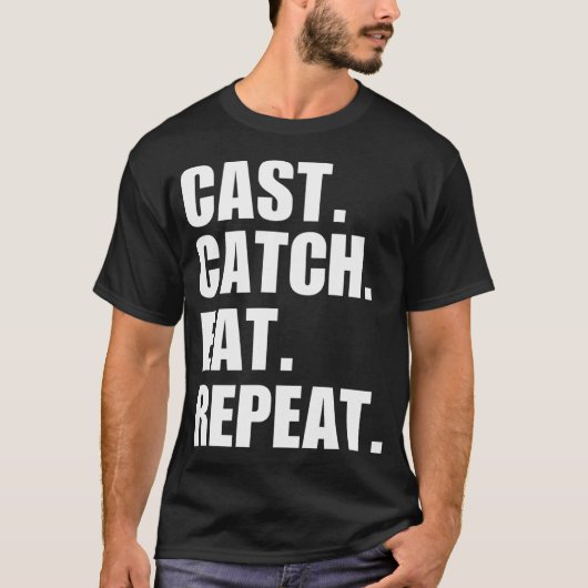 投げて、釣って、食べて、繰り返す。面白い釣り人またはフィシ Tシャツ (正面)
