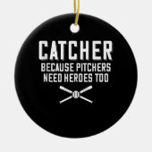 投手には野球にヒーローが必要なため捕手 セラミックオーナメント (正面)
