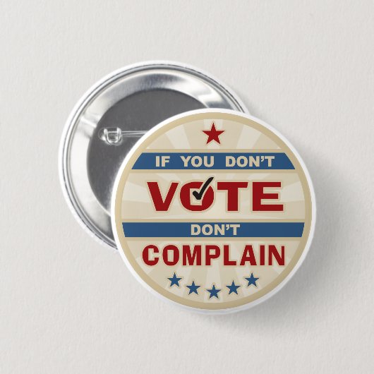 投票しなかったら不平を言わないで下さい 缶バッジ (正面&裏面)
