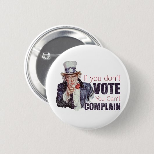 投票しなければ、-動揺して不平を言うことができません 缶バッジ (正面&裏面)