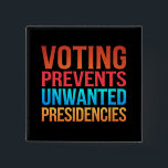 投票によって不要な大統領の選挙を防ぐ 缶バッジ<br><div class="desc">選挙が政治の選挙を妨げる望ましくない大統領</div>