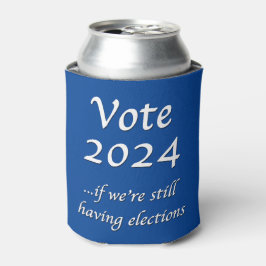 投票2024もし我々はまだ選挙を持っているカッコいい 缶クーラー