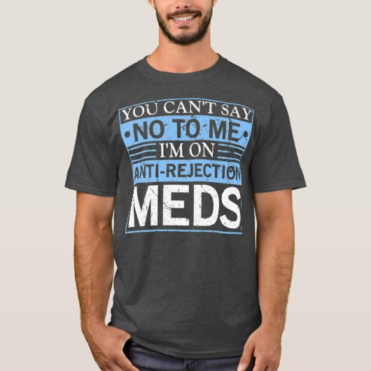 抗拒絶反応の臓器移植は言わない Tシャツ (正面)