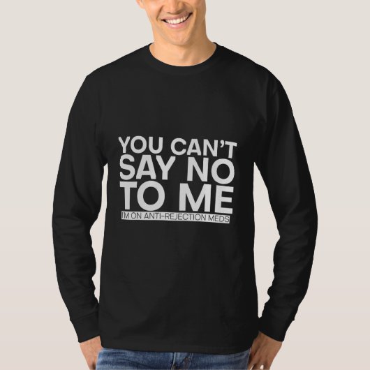 抗拒薬を飲んでるから私の頼みを断れないで Tシャツ (正面)
