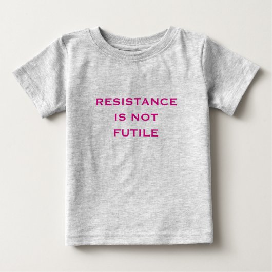 抵抗は無駄ではない ベビーTシャツ (正面)