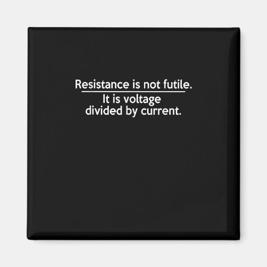 抵抗は無駄ではない – Ohms Law – 電気技師 マグネット (正面)