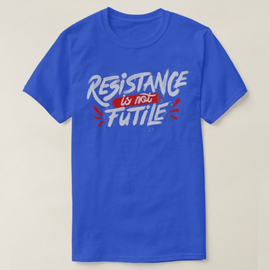 抵抗は無駄ではない Tシャツ (デザイン正面)