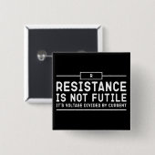 抵抗は無駄ではなく、電圧を割る 缶バッジ (正面&裏面)